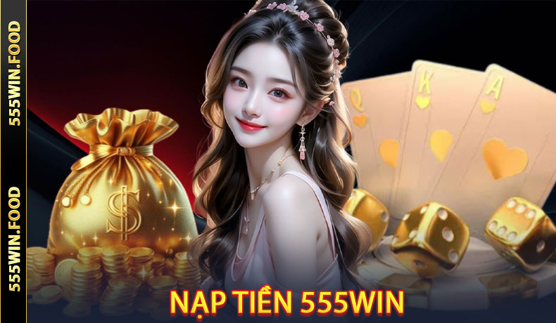Nạp tiền 555Win