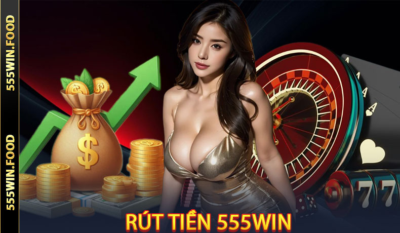 Rút tiền 555Win